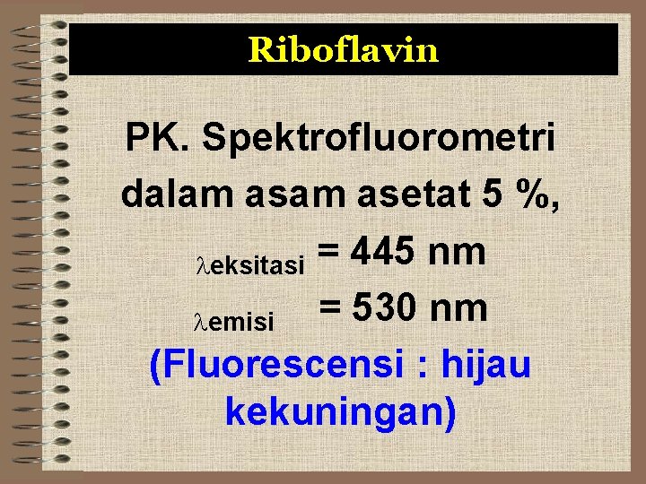 Riboflavin PK. Spektrofluorometri dalam asetat 5 %, eksitasi = 445 nm = 530 nm