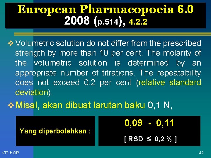 European Pharmacopoeia 6. 0 2008 (p. 514), 4. 2. 2 v Volumetric solution do