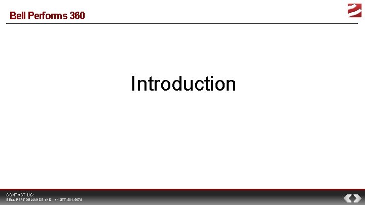 Bell Performs 360 Introduction CONTACT US: BELL PERFORMANCE, INC. 1 -877 -231 -6673 