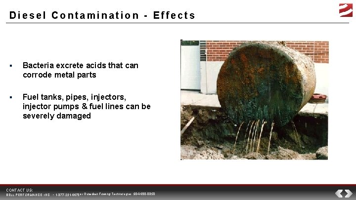 Diesel Contamination - Effects ▪ Bacteria excrete acids that can corrode metal parts ▪