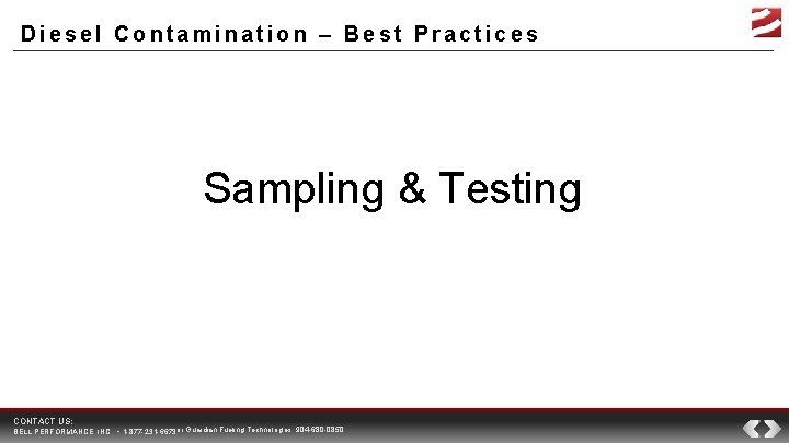 Diesel Contamination – Best Practices Sampling & Testing CONTACT US: BELL PERFORMANCE, INC. ▪