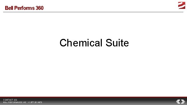 Bell Performs 360 Chemical Suite CONTACT US: BELL PERFORMANCE, INC. 1 -877 -231 -6673