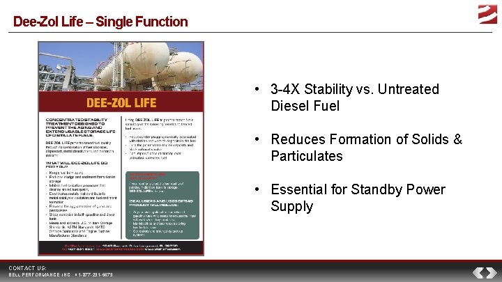 Dee-Zol Life – Single Function • 3 -4 X Stability vs. Untreated Diesel Fuel