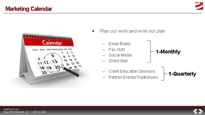 Marketing Calendar Plan our work and work our plan: – – Email Blasts Fax