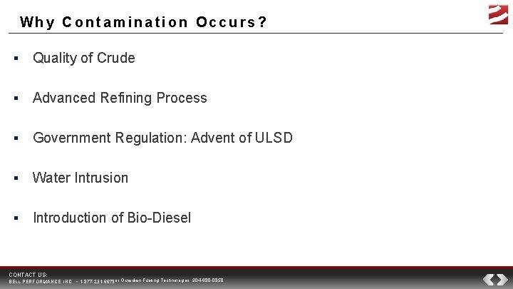 Why Contamination Occurs? ▪ Quality of Crude ▪ Advanced Refining Process ▪ Government Regulation: