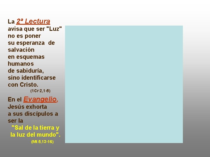 La 2ª Lectura avisa que ser "Luz" no es poner su esperanza de salvación