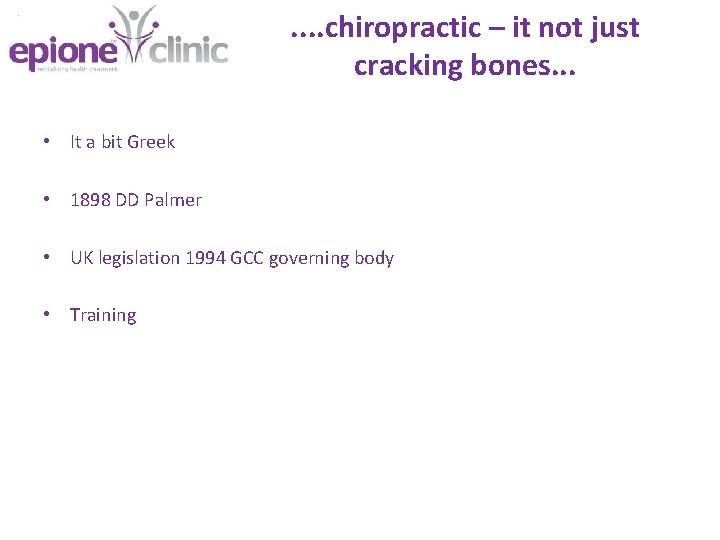 . . chiropractic – it not just cracking bones. . . • It a