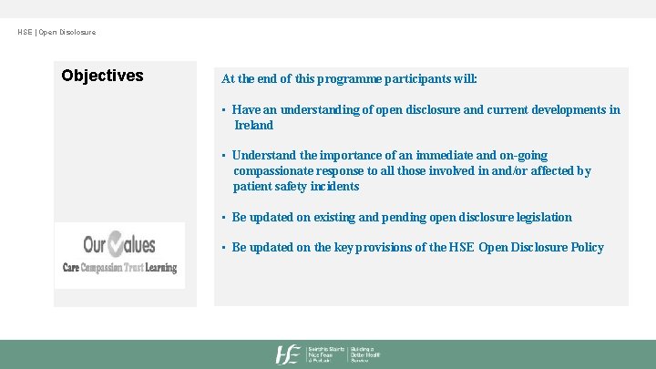 HSE | Open Disclosure Objectives At the end of this programme participants will: •