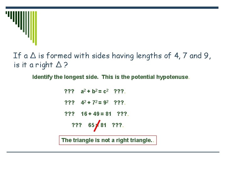 If a ∆ is formed with sides having lengths of 4, 7 and 9,
