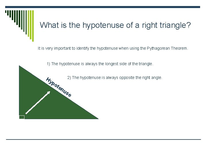 What is the hypotenuse of a right triangle? It is very important to identify