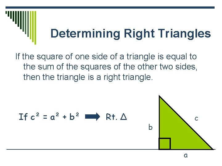 Determining Right Triangles If the square of one side of a triangle is equal