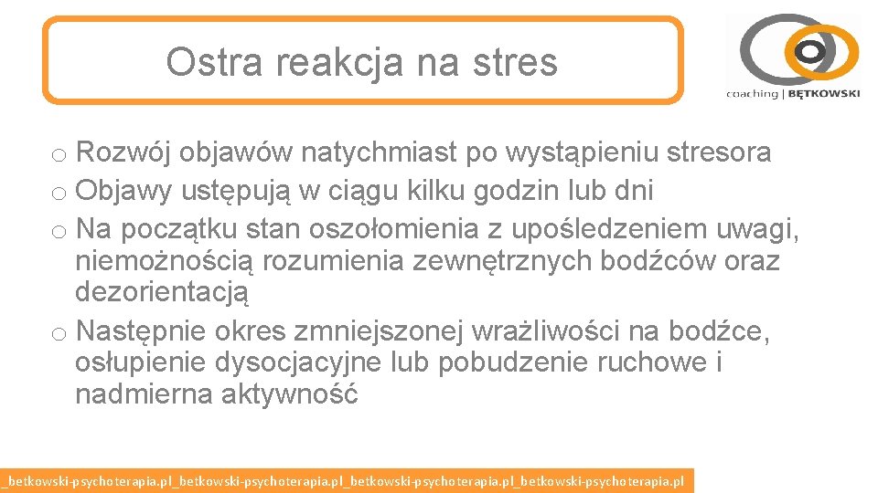 Ostra reakcja na stres o Rozwój objawów natychmiast po wystąpieniu stresora o Objawy ustępują