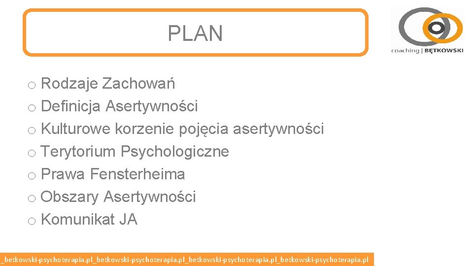 PLAN o Rodzaje Zachowań o Definicja Asertywności o Kulturowe korzenie pojęcia asertywności o Terytorium