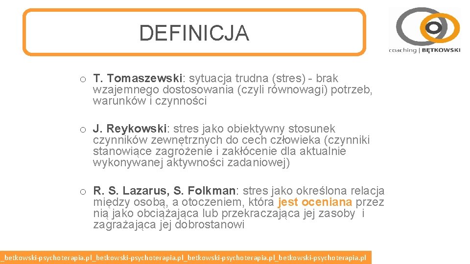 DEFINICJA o T. Tomaszewski: sytuacja trudna (stres) - brak wzajemnego dostosowania (czyli równowagi) potrzeb,