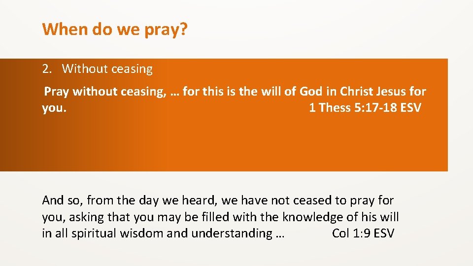 When do we pray? 2. Without ceasing Pray without ceasing, … for this is