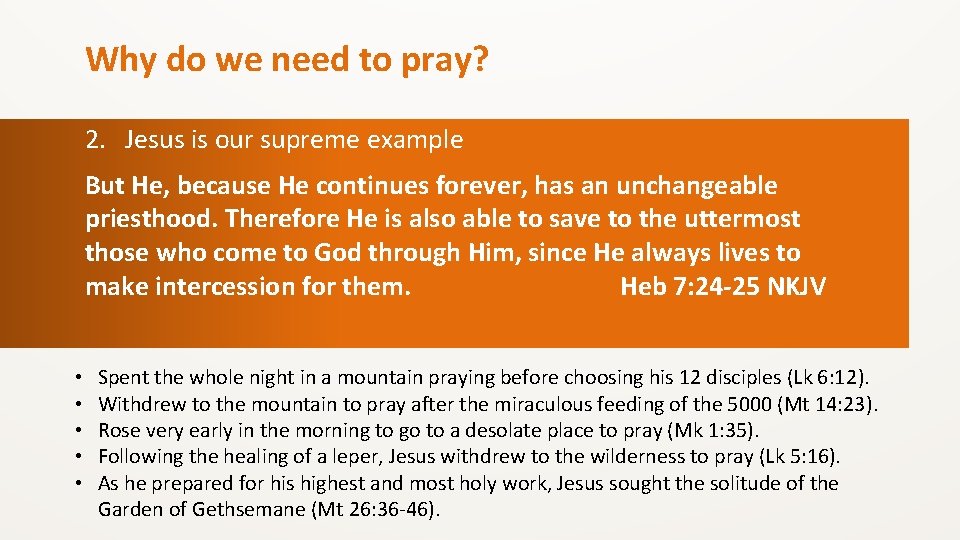 Why do we need to pray? 2. Jesus is our supreme example But He,