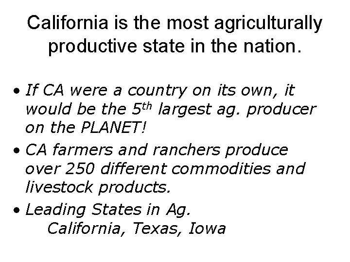 California is the most agriculturally productive state in the nation. • If CA were