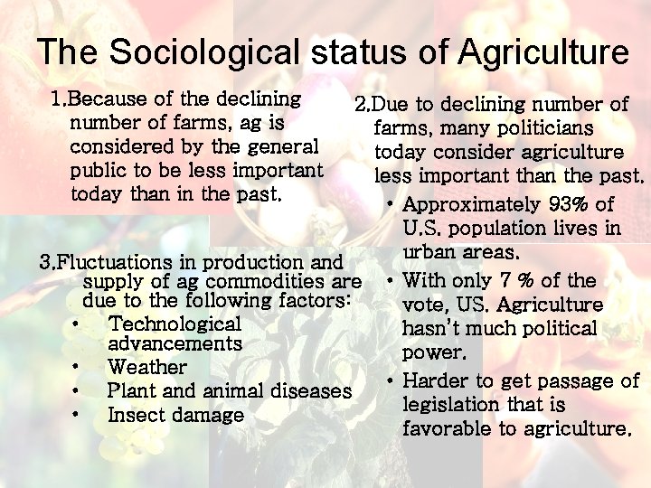 The Sociological status of Agriculture 1. Because of the declining number of farms, ag