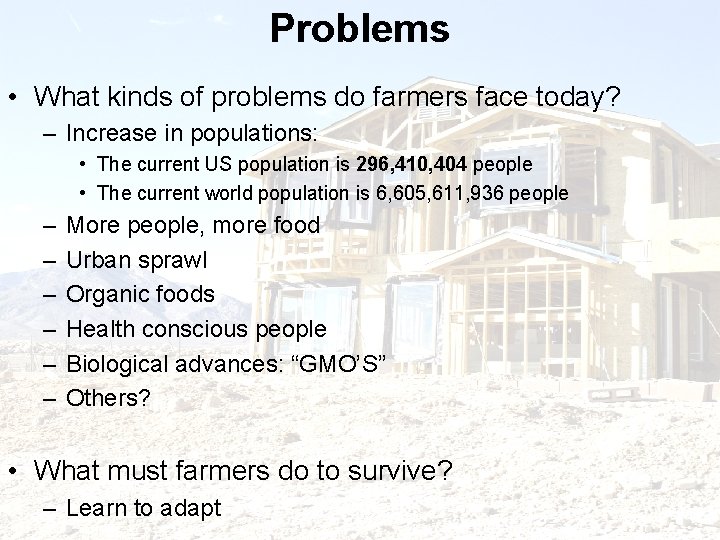 Problems • What kinds of problems do farmers face today? – Increase in populations: