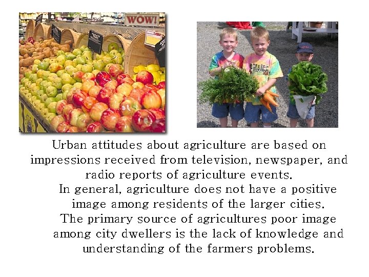 Urban attitudes about agriculture are based on impressions received from television, newspaper, and radio