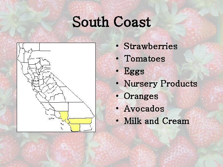 South Coast • • Strawberries Tomatoes Eggs Nursery Products Oranges Avocados Milk and Cream