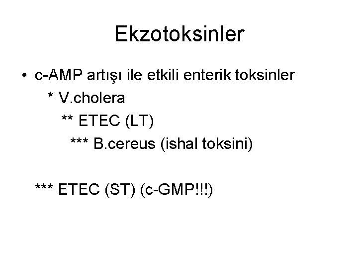 Ekzotoksinler • c-AMP artışı ile etkili enterik toksinler * V. cholera ** ETEC (LT)