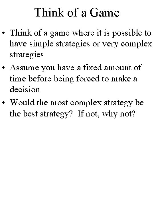 Think of a Game • Think of a game where it is possible to