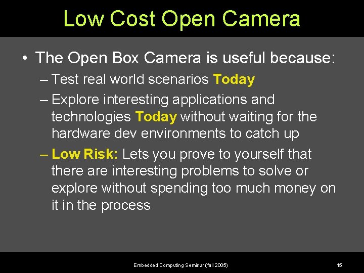 Low Cost Open Camera • The Open Box Camera is useful because: – Test