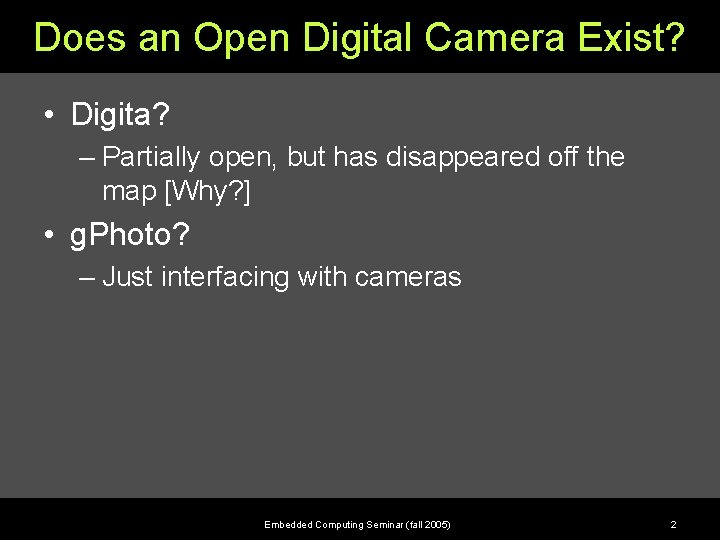 Does an Open Digital Camera Exist? • Digita? – Partially open, but has disappeared