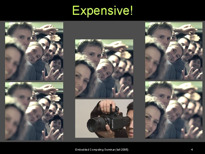 Expensive! Embedded Computing Seminar (fall 2005) 4 