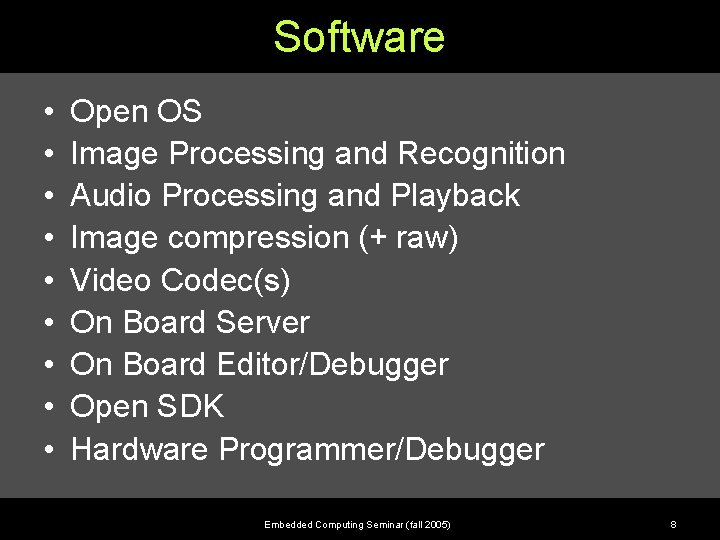 Software • • • Open OS Image Processing and Recognition Audio Processing and Playback