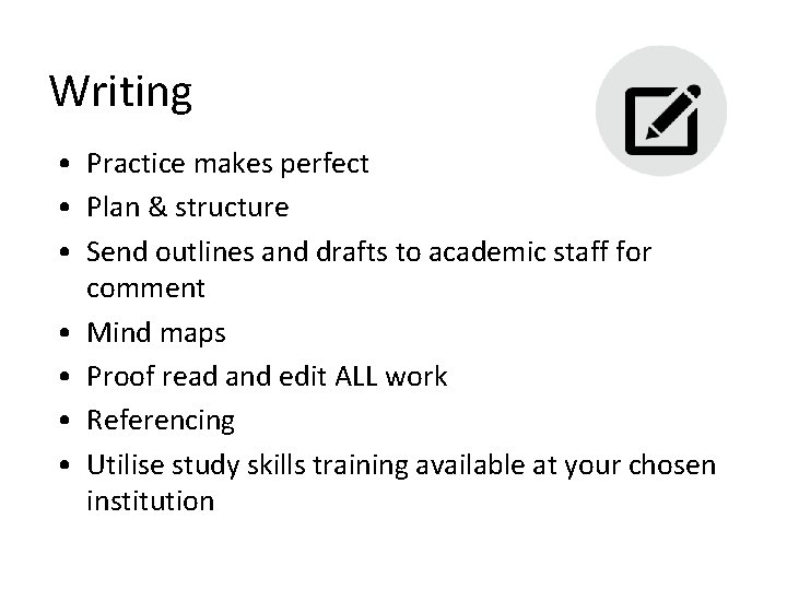 Writing • Practice makes perfect • Plan & structure • Send outlines and drafts