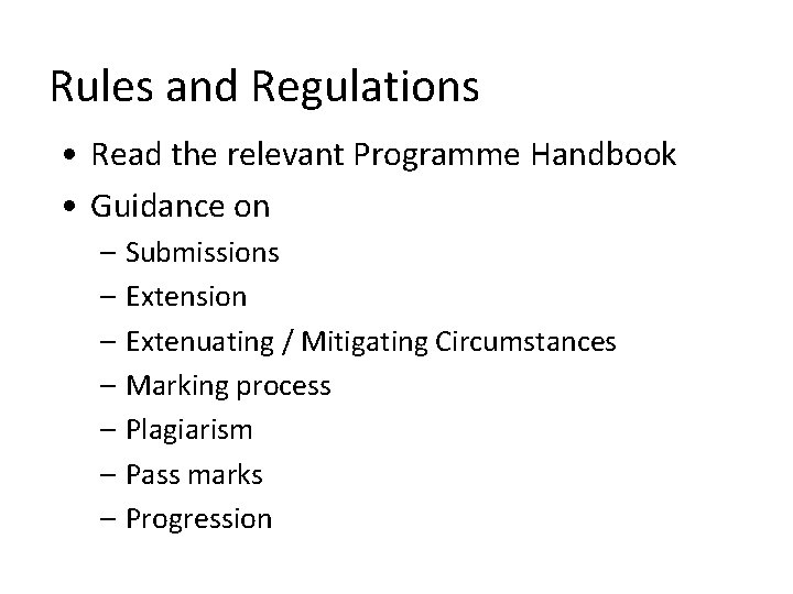 Rules and Regulations • Read the relevant Programme Handbook • Guidance on – Submissions