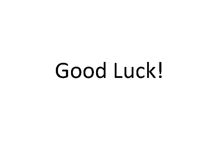 Good Luck! 