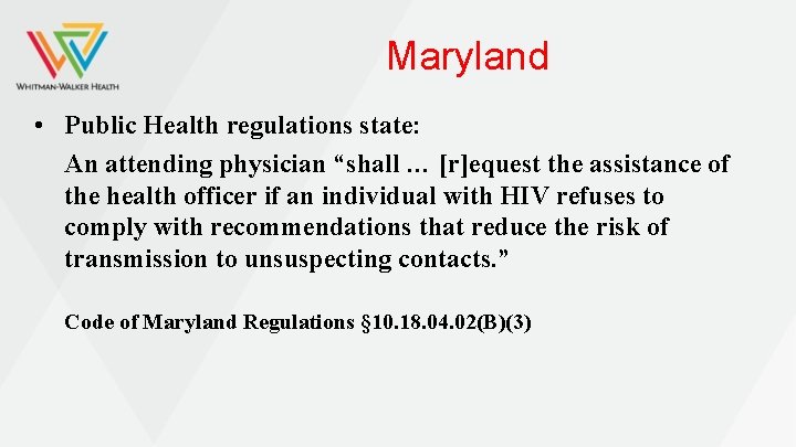 Maryland • Public Health regulations state: An attending physician “shall … [r]equest the assistance