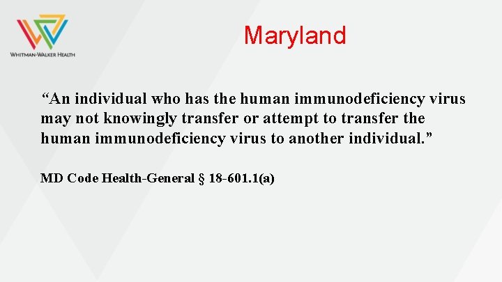 Maryland “An individual who has the human immunodeficiency virus may not knowingly transfer or