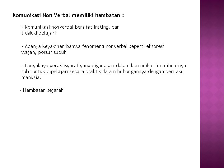 Komunikasi Non Verbal memiliki hambatan : - Komunikasi nonverbal bersifat insting, dan tidak dipelajari