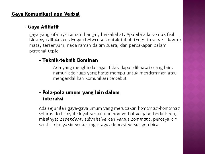 Gaya Komunikasi non Verbal - Gaya Afiliatif gaya yang sifatnya ramah, hangat, bersahabat. Apabila