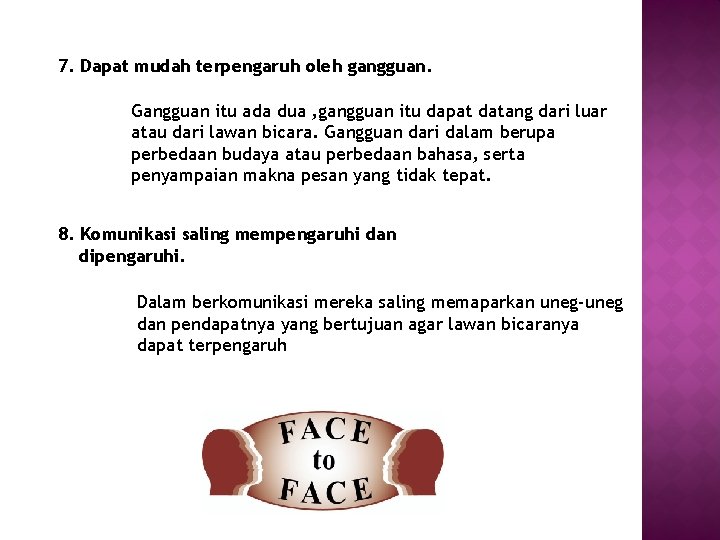 7. Dapat mudah terpengaruh oleh gangguan. Gangguan itu ada dua , gangguan itu dapat