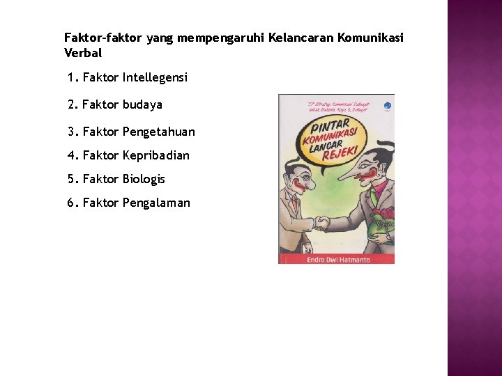 Faktor-faktor yang mempengaruhi Kelancaran Komunikasi Verbal 1. Faktor Intellegensi 2. Faktor budaya 3. Faktor