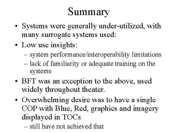 Summary • Systems were generally under-utilized, with many surrogate systems used: • Low use