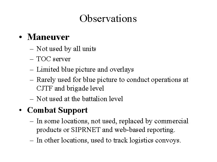 Observations • Maneuver – – Not used by all units TOC server Limited blue