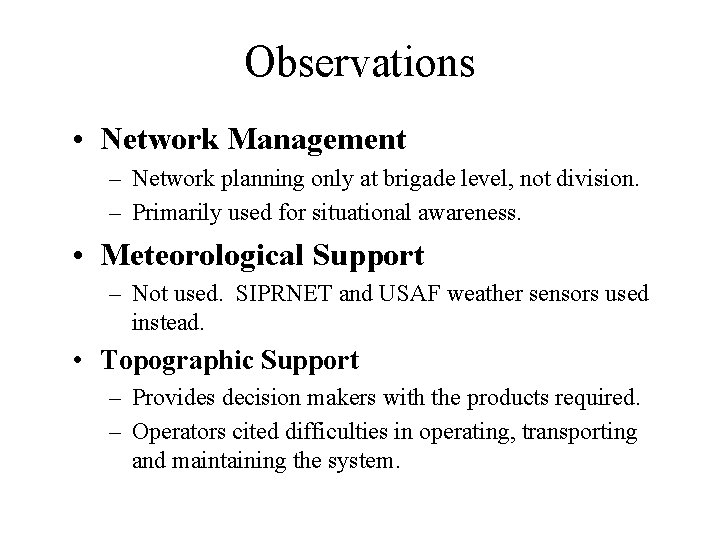 Observations • Network Management – Network planning only at brigade level, not division. –