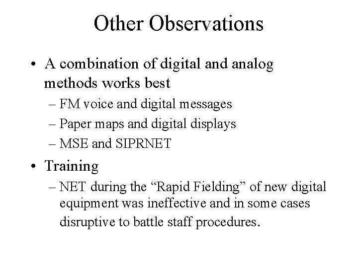 Other Observations • A combination of digital and analog methods works best – FM