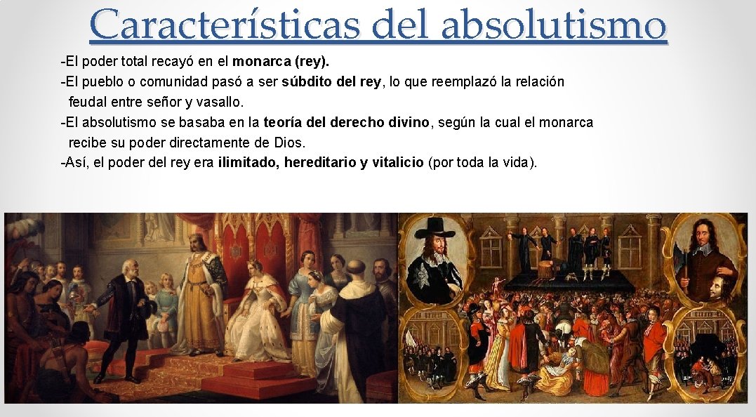 Características del absolutismo -El poder total recayó en el monarca (rey). -El pueblo o