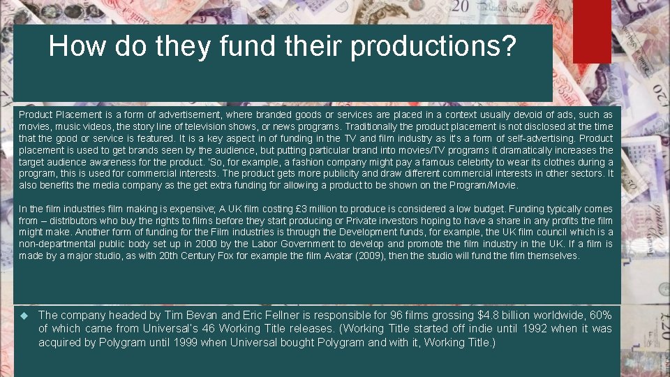 How do they fund their productions? Product Placement is a form of advertisement, where