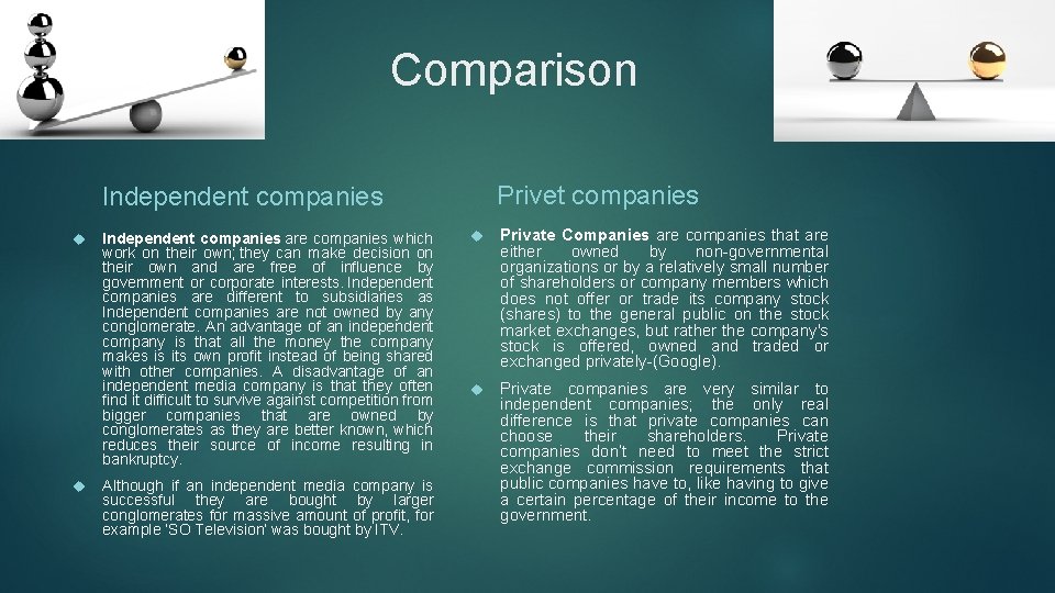 Comparison Privet companies Independent companies are companies which work on their own; they can