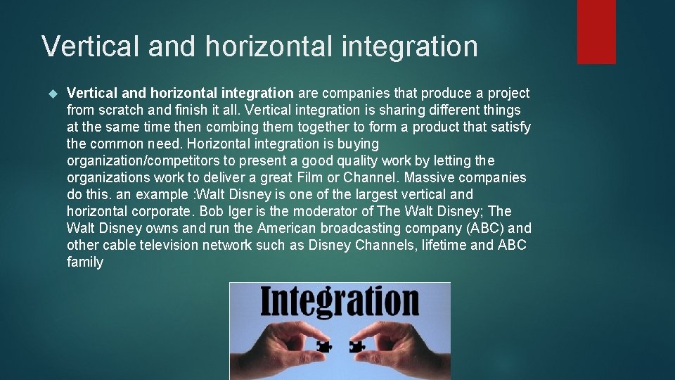 Vertical and horizontal integration are companies that produce a project from scratch and finish