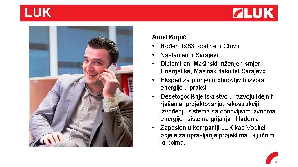 LUK Amel Kopić • Rođen 1983. godine u Olovu. • Nastanjen u Sarajevu. •