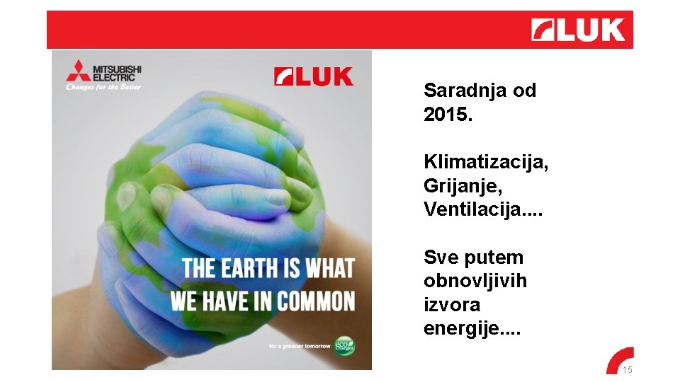 Saradnja od 2015. Klimatizacija, Grijanje, Ventilacija. . Sve putem obnovljivih izvora energije. . 15